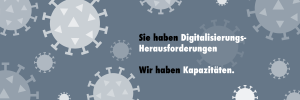 Sie haben Digitalisierungsherausforderungen, wir haben Kapazitäten.